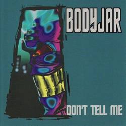 Bodyjar : Don't Tell Me